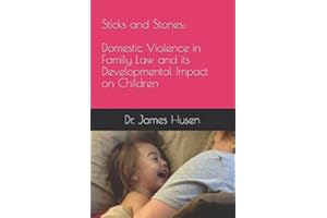 Sticks and Stones: Domestic Violence in Family Law and its Developmental Impact on Children