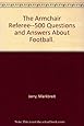 The armchair referee--500 questions and answers about football