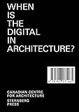 When Is the Digital in Architecture? (Sternberg Press) by 