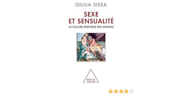 Sexe Et Sensualite La Culture Erotique Des Anciens Oj Histoire French Edition Sissa Giulia 9782738126863 Amazon Com Books