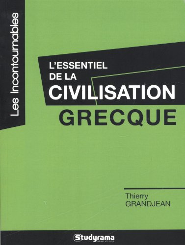 L'essentiel de la civilisation grecque by Thierry Grandjean