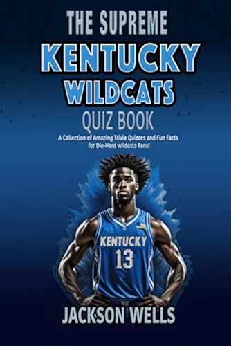 Kentucky Wildcats: The Supreme Quiz and Trivia Book for all