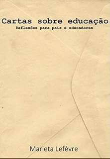 Livro Cartas sobre Educação. Reflexões para pais e educadores