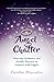 Angel Chatter: Heavenly Guidance and Earthly Practice to Connect with Angels by Christine Alexandria