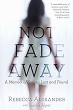Not Fade Away: A Memoir of Senses Lost and Found
