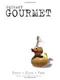 Squeaky Gourmet: Simple. Clean. Food. by Maureen Jeanson, Jamie Wilson