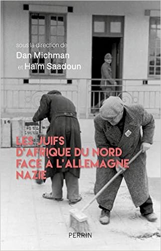 Les Juifs D Afrique Du Nord Face A L Allemagne Nazie French Edition Michman Dan Saadoun Haim 9782262074579 Amazon Com Books