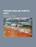 Front cover for the book Prehistoria de Puerto Rico by Cayetano Coll y Toste