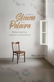 Livro Entre o silêncio e a palavra: Reflexões poéticas, psíquicas e psicanalíticas