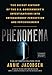 Phenomena: The Secret History of the U.S. Government's Investigations into Extrasensory Perception and Psychokinesis