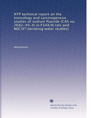 NTP technical report on the toxicology and carcinogenesis studies of sodium fluoride (CAS no. 7682-49-4) in F344/N rats and B6C3F? (drinking water studies)