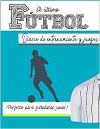 El diario de entrenamiento y juego de fútbol: Graba y ...