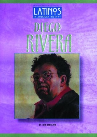 Diego Rivera (Latinos in American History) by John Bankston