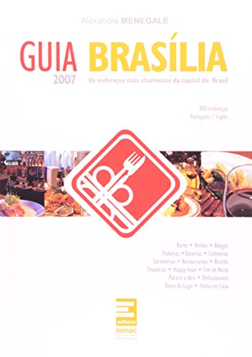 Livro Guia Brasilia 2007. Os Enderecos Mais Charmosos Da Capital Do Brasil
