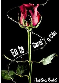 Livro Eu Te Darei o Céu (Amores Doentios Livro 4)