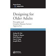 Designing for Older Adults: Principles and Creative Human Factors Approaches, Second Edition