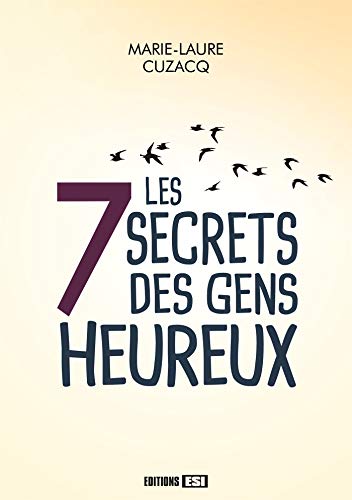 Les 7 secrets des gens heureux by 