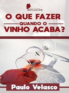 Livro O que fazer quando o vinho acaba?