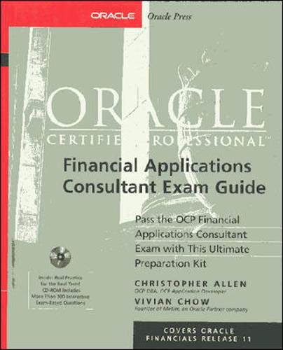 Oracle Certified Professional Financial Applications Consultant Exam Guide (Book/CD-ROM package) by Christopher Allen, Vivian Chow