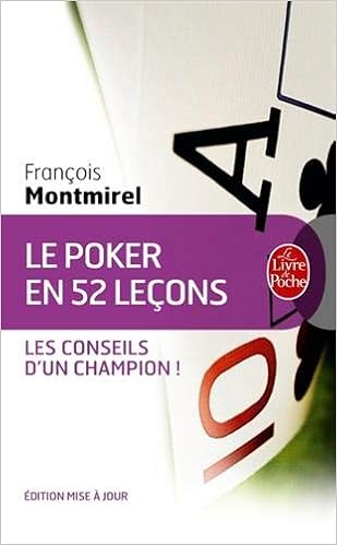 Le poker en 52 leçons, by François Montmirel Le poker en 52 leçons, by François Montmirel