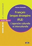 Français langue étrangère (FLE) : L'approche culturelle et interculturelle by 
