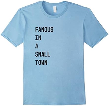 Mens Famous In A Small Town Tshirt Funny Rural Town Tee Large Baby Blue
