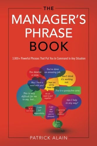 The Manager's Phrase Book: 3,000+ Powerful Phrases That Put You In Command In Any Situation