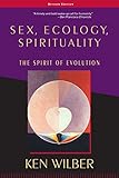 Sex, Ecology, Spirituality: The Spirit of Evolution, Second Edition by Ken Wilber