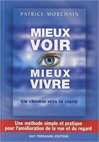 Amazon Fr Mieux Voir Mieux Vivre Un Chemin Vers La Clarte Morchain Patrice Livres