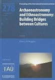 Archaeoastronomy and Ethnoastronomy (IAU S278) : Building Bridges Between Cultures, , 1107019788