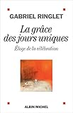 La grâce des jours uniques : Eloge de la célébration by 
