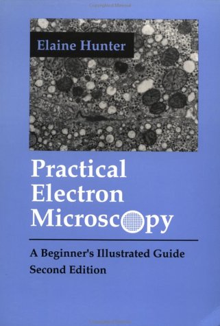 Practical Electron Microscopy: A Beginner's Illustrated Guide