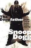 Tha Doggfather: The Times, Trials, And Hardcore Truths Of Snoop Dogg by 