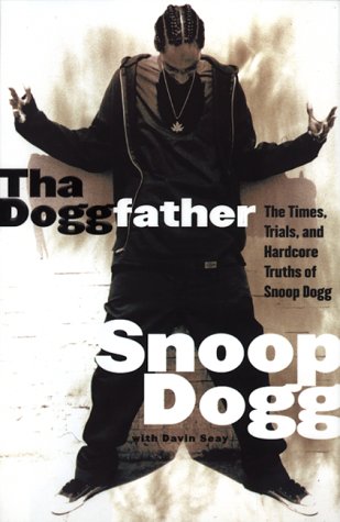 Tha Doggfather: The Times, Trials, And Hardcore Truths Of Snoop Dogg by Snoop Dogg, Davin Seay