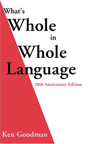 What's Whole in Whole Language: 20th Anniversary Edition