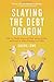 Slaying the Debt Dragon: How One Family Conquered Their Money Monster and Found an Inspired Happily Ever After