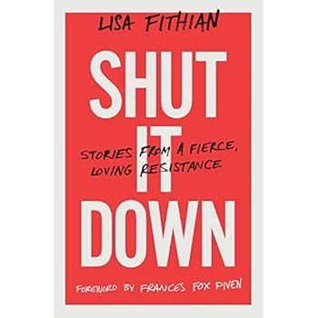 Shut It Down: Stories from a Fierce, Loving Resistance Shut It Down: Stories from a Fierce, Loving Resistance