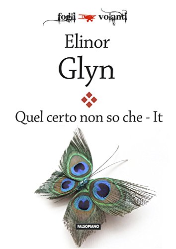 Elinor Glyn - Quel certo non so che (2014)