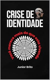 Livro Crise de Identidade: Você Merce Mais do Que esta Vivendo