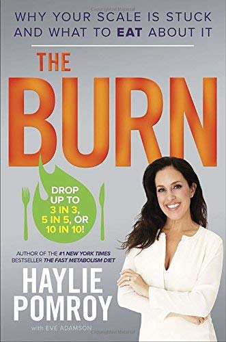 The Burn: Why Your Scale Is Stuck and What to Eat About It by Haylie Pomroy