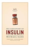 The Discovery of Insulin by Michael Bliss