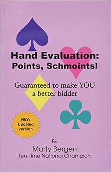 Hand Evaluation: Points, Schmoints, by Marty Bergen Hand Evaluation: Points, Schmoints, by Marty Bergen