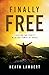 Finally Free: Fighting for Purity with the Power of Grace by 