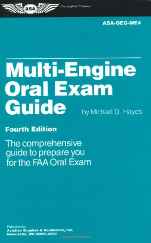 Multi-Engine Oral Exam Guide: The Comprehensive Guide to Prepare You for the FAA Oral Exam (Oral Exam Guide series)