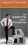 Le leadership pour l'entreprise (French Edition) by 