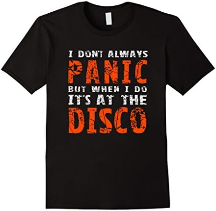 Men's I Dont Always Panic But When I Do It's At The Disco TShirt XL Black