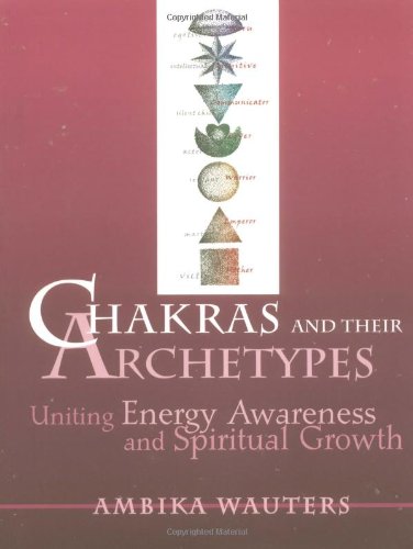 Chakras and Their Archetypes: Uniting Energy Awareness and Spiritual Growth