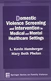 Domestic Violence Screening and Intervention in Medical and Mental Healthcare Settings (Springer Series on Family Violence)