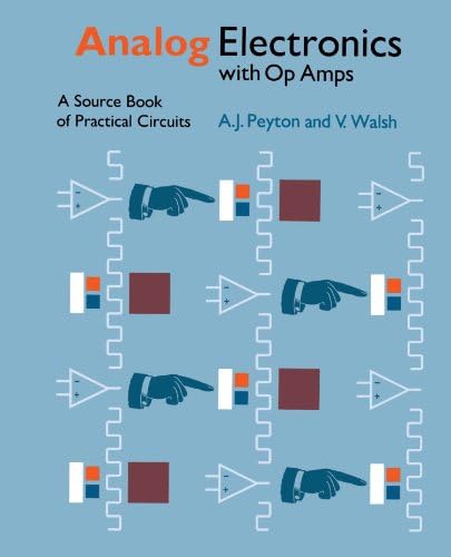 Analog Electronics with Op-amps: A Source Book of Practical Circuits (Electronics Texts for Engineers and Scientists)