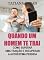 Livro Quando um homem te trai: Como descobrir uma traição; Como tratar seu parceiro após uma infidelidade; Como superar uma traição; Como lidar com a dor da traição